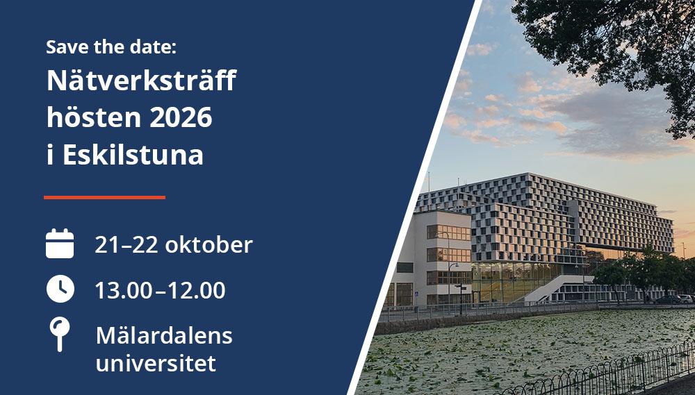 Save the date. Nätverksträff hösten 2026 i Eskilstuna. 21–22 oktober, 13.00–12.00, Mälardalens universitet